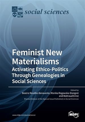 Image du vendeur pour Feminist New Materialisms: Activating Ethico-Politics Through Genealogies in Social Sciences mis en vente par GreatBookPrices