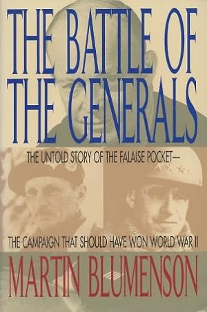 Seller image for The Battle of the Generals: The Untold Story of the Falaise Pocket, the Campaign That Should Have Won World War II for sale by Kenneth A. Himber