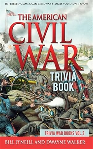 Seller image for The American Civil War Trivia Book: Interesting American Civil War Stories You Didn't Know for sale by GreatBookPrices