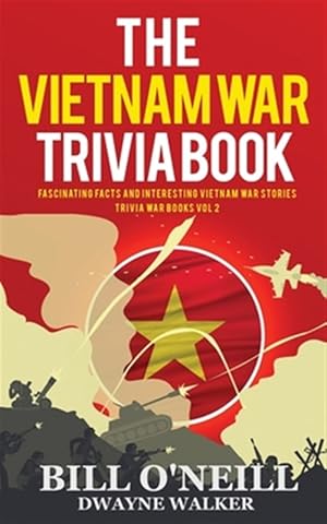 Seller image for The Vietnam War Trivia Book: Fascinating Facts and Interesting Vietnam War Stories for sale by GreatBookPrices