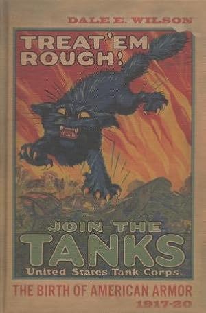 Treat'Em Rough!: The Birth Of American Armor 1917-20