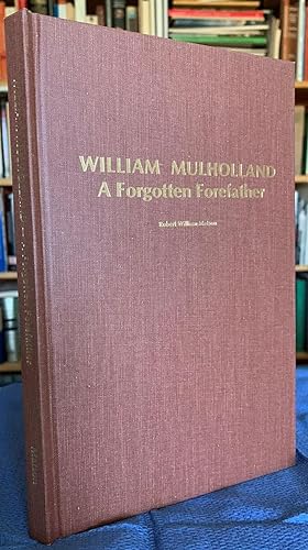 William Mulholland, A Forgotten Forefather.
