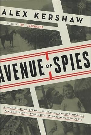 Seller image for Avenue Of Spies: A True Story OF Terror, Espionage, And One American Family's Heroic Resistance In Nazi-Occupied Paris for sale by Kenneth A. Himber