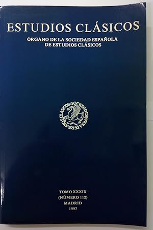 Estudios Clásicos. Órgano de la Sociedad Española de Estudios Clásicos. Tomo XXXIX (nº 112)