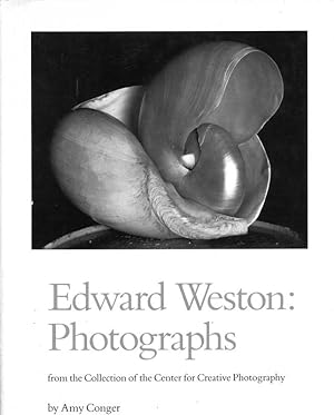 Edward Weston: Photographs from the Collection of the Center for Creative Photography