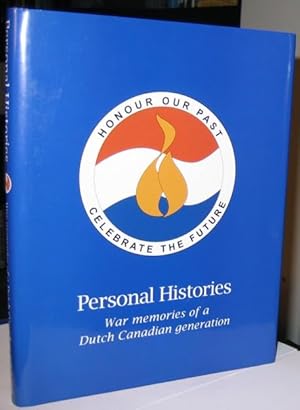 Personal Histories: War Memories of a Dutch Canadian Generation (Honour Our Past Celebrate the Fu...