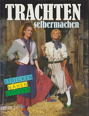 Trachten selbermachen / [Text Accessoiresteil: Veruschka Rechel. Red. Betreuung: Christine Mrowietz]