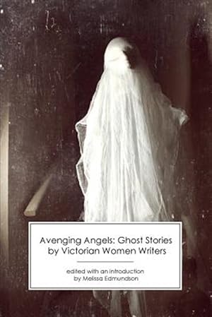 Bild des Verkufers fr Avenging Angels: Ghost Stories by Victorian Women Writers zum Verkauf von GreatBookPrices