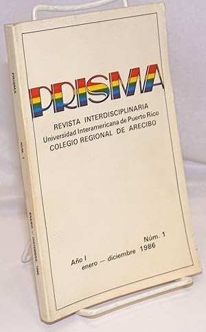 Seller image for Prisma: Revista Interdisciplinaria, Universidad Interamericana de Puerto Rico, Colegio Regional de Arecibo; Ao 1 Nm. 1, enero-diciembre 1986 for sale by Bolerium Books Inc.