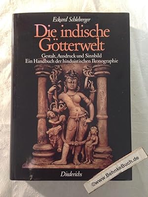 Die indische Götterwelt : Gestalt, Ausdruck und Sinnbild ; ein Handbuch der hinduistischen Ikonog...