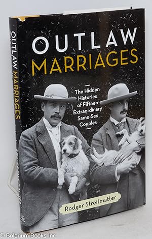 Seller image for Outlaw Marriages: the hidden histories of fifteen extraordinary same-sex couples for sale by Bolerium Books Inc.