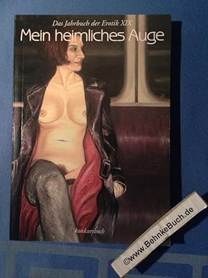Bild des Verkufers fr Mein heimliches Auge. Das Jahrbuch der Erotik XIX. zum Verkauf von Antiquariat BehnkeBuch