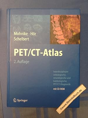 Bild des Verkufers fr PET-, CT-Atlas : interdisziplinre onkologische, neurologische und kardiologische PET. CT-Diagnostik / Mohnike ; Hr ; Schelbert zum Verkauf von Antiquariat BehnkeBuch