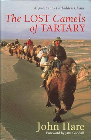 The Lost Camels of Tartary. A Quest into Forbidden China.