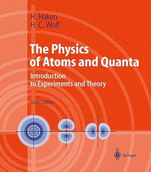 Image du vendeur pour The Physics of Atoms and Quanta: Introduction to Experiments and Theory (Advanced Texts in Physics). mis en vente par Wissenschaftl. Antiquariat Th. Haker e.K