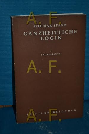 Image du vendeur pour Ganzheitliche Logik : Eine Grundlegung (Stifterbibliothek Band 95a) mis en vente par Antiquarische Fundgrube e.U.