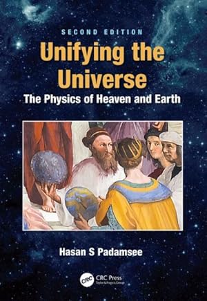 Seller image for Unifying the Universe : The Physics of Heaven and Earth for sale by GreatBookPrices