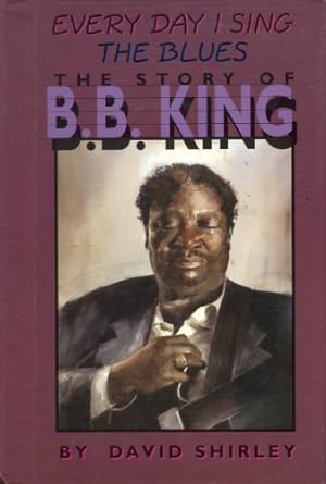 Seller image for Everyday I Sing the Blues: The Story of B.B. King (Impact Biography) for sale by NEPO UG