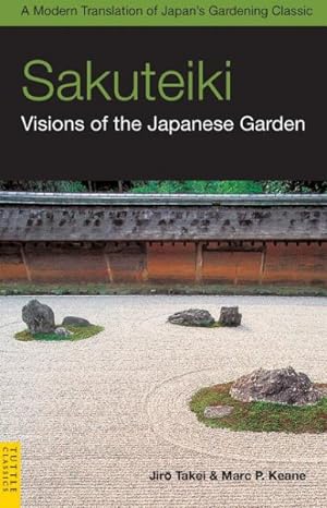 Image du vendeur pour Sakuteiki : Visions of the Japanese Garden mis en vente par GreatBookPricesUK