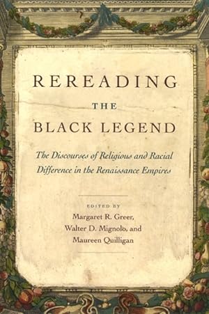 Seller image for Rereading the Black Legend : The Discourses of Religious and Racial Difference in the Renaissance Empires for sale by GreatBookPricesUK