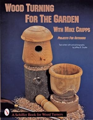 Imagen del vendedor de Wood Turning for the Garden With Mike Cripps : Projects for Outdoors a la venta por GreatBookPricesUK