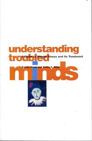 Seller image for Understanding Troubled Minds: a Guide to Mental Illness and Its Treatment for sale by Goulds Book Arcade, Sydney