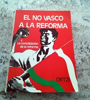 Imagen del vendedor de EL NO VASCO A LA REFORMA 1 La consolidacin de la reforma. a la venta por Itziar Arranz Libros & Dribaslibros