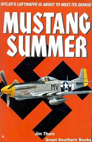 Seller image for Mustang Summer: Hitler's Luftwaffe is about to meet it's demise for sale by Great Southern Books