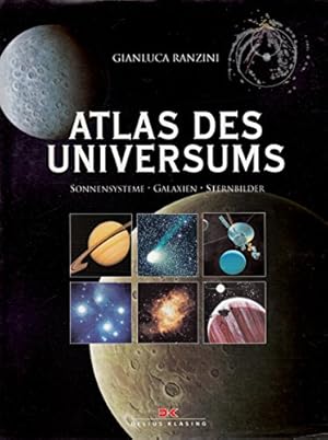 Atlas des Universums: Sonnensysteme - Galaxien - Sternbilder