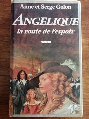 Angélique la route de l espoir 1984 - GOLON Anne alias CHANGEUX Simone et GOLON Serge - Trévise S...