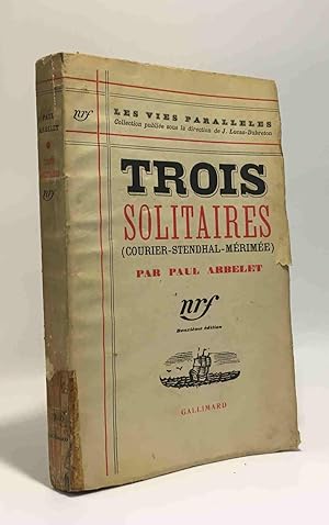 Seller image for Trois solitaires - Courier - Stendhal - Mrime --- les vies parallles for sale by crealivres