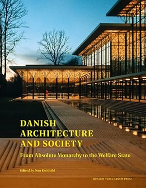 Immagine del venditore per Danish Architecture and Society : From Absolute Monarchy to the Welfare State venduto da GreatBookPricesUK