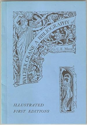 A Bibliography of First Editions of Books Illustrated by Walter Crane. With a Preface by Heywood ...