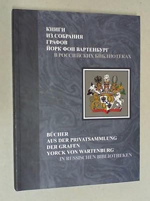 Bücher aus der Privatsammlung der Grafen Yorck von Wartenburg in russischen Bibliotheken. Katalog.