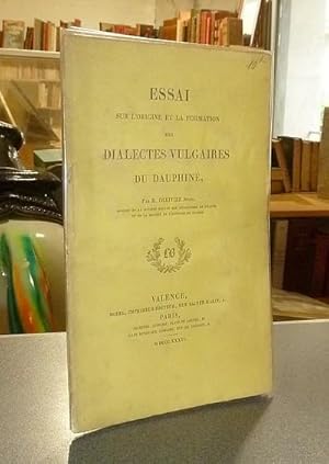 Essai sur l'origine et la formation des Dialectes vulgaires du Dauphiné