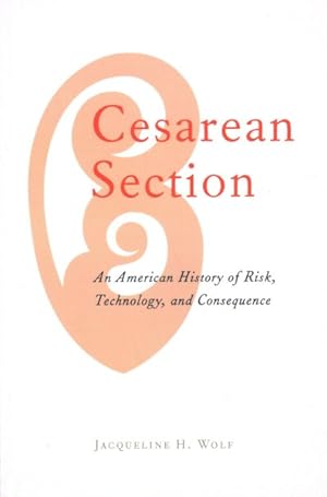 Seller image for Cesarean Section : An American History of Risk, Technology, and Consequence for sale by GreatBookPrices