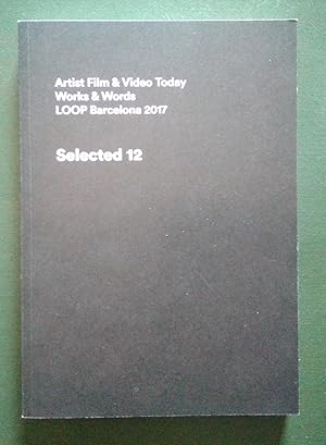 Loop Barcelona 2017. Artist film & video today. Works & words. Selected 12