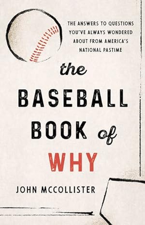 Image du vendeur pour Baseball Book of Why : The Answers to Questions You've Always Wondered About from America's National Pastime mis en vente par GreatBookPricesUK