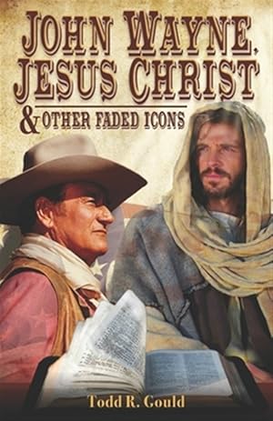 Seller image for John Wayne, Jesus Christ and Other Faded Icons for sale by GreatBookPrices