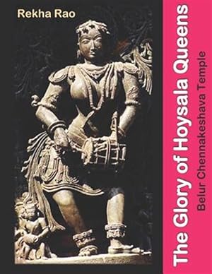 Seller image for The Glory of Hoysala Queens: Belur Chennakeshava Temple for sale by GreatBookPrices