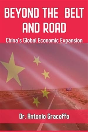 Imagen del vendedor de Beyond the Belt and Road: China's Global Economic Expansion a la venta por GreatBookPrices