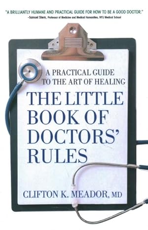 Bild des Verkufers fr Little Book of Doctors? Rules : A Practical Guide to the Art of Healing zum Verkauf von GreatBookPrices