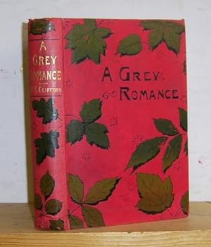 Seller image for A Grey Romance by W. K. Clifford and Stories by Frank R. Stockton, H. D. Traill. D. S. Meldrum, Gilbert Parker, Frederick Greenwood, W. Earl Hodgson, Erskine Gower for sale by Richard Beaton
