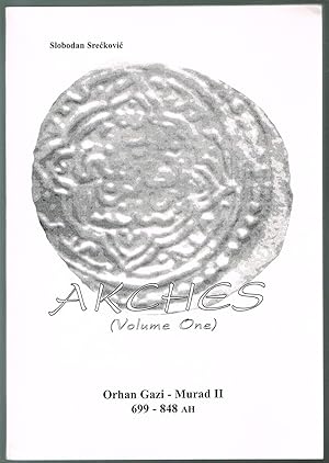 Akches (Volume One): Ozman Gazi - Murad II 699-848 AH