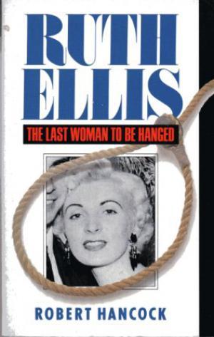 RUTH ELLIS The Last Woman to be Hanged