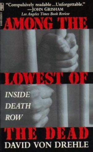 Immagine del venditore per AMONG THE LOWEST OF THE DEAD Inside Death Row venduto da Loretta Lay Books