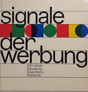 Bild des Verkufers fr Signale der Werbung. 100 Jahre Deutsche Eisenbahn Reklame. Kurzweilige, historische wie gegenwrtige Betrachtung eines zug-krftigen Werbemittels mit groem Bahnhof. zum Verkauf von Antiquariat J. Hnteler