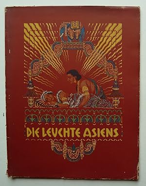 Die Leuchte Asiens. Gautama Buddhas Kampf um Liebe und Entsagung. Mit dreiundzwanzig Bildtafeln a...