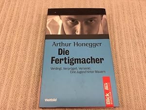 Imagen del vendedor de Die Fertigmacher - Verdingt. Verprgelt. Versenkt. Eine Jugend hinter Mauern a la venta por Genossenschaft Poete-Nscht