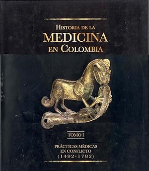 Bild des Verkufers fr Historia de la Medicina en Colombia Tomo I: Practicas Medicas en Conflicto (1492-1782) zum Verkauf von Bookmarc's